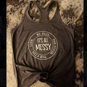 “It’s All Messy” Tank